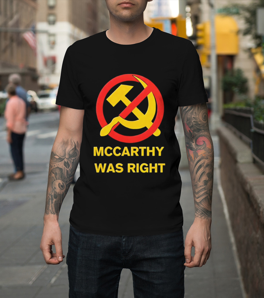 Mccarthy Was Right Anti Communism Symbol Hammer Sickle T-Shirt