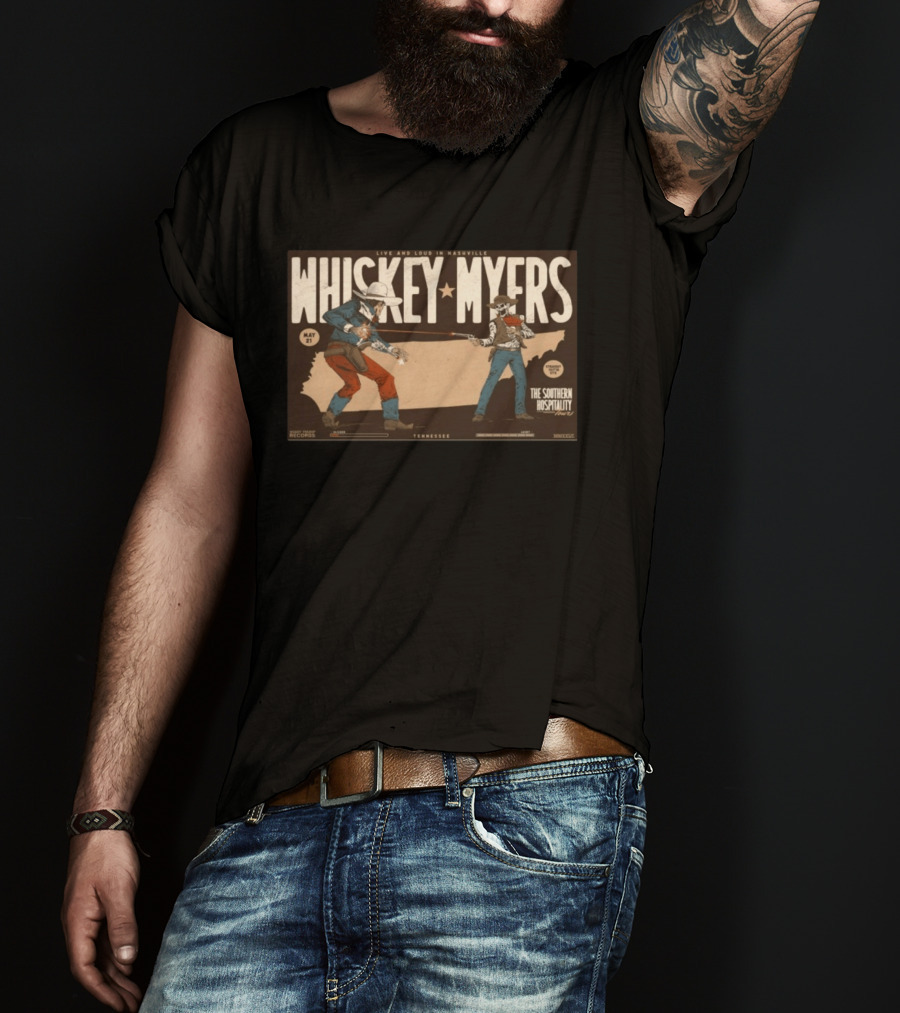 Whiskey Myers Live And Loud In Nashville May 21 The Southern Hospitality Tour Tennessee T-Shirt