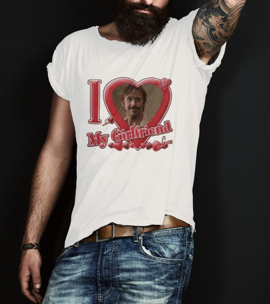 Ryan Gosling I Love My Girlfriend Heart Love T-Shirt
