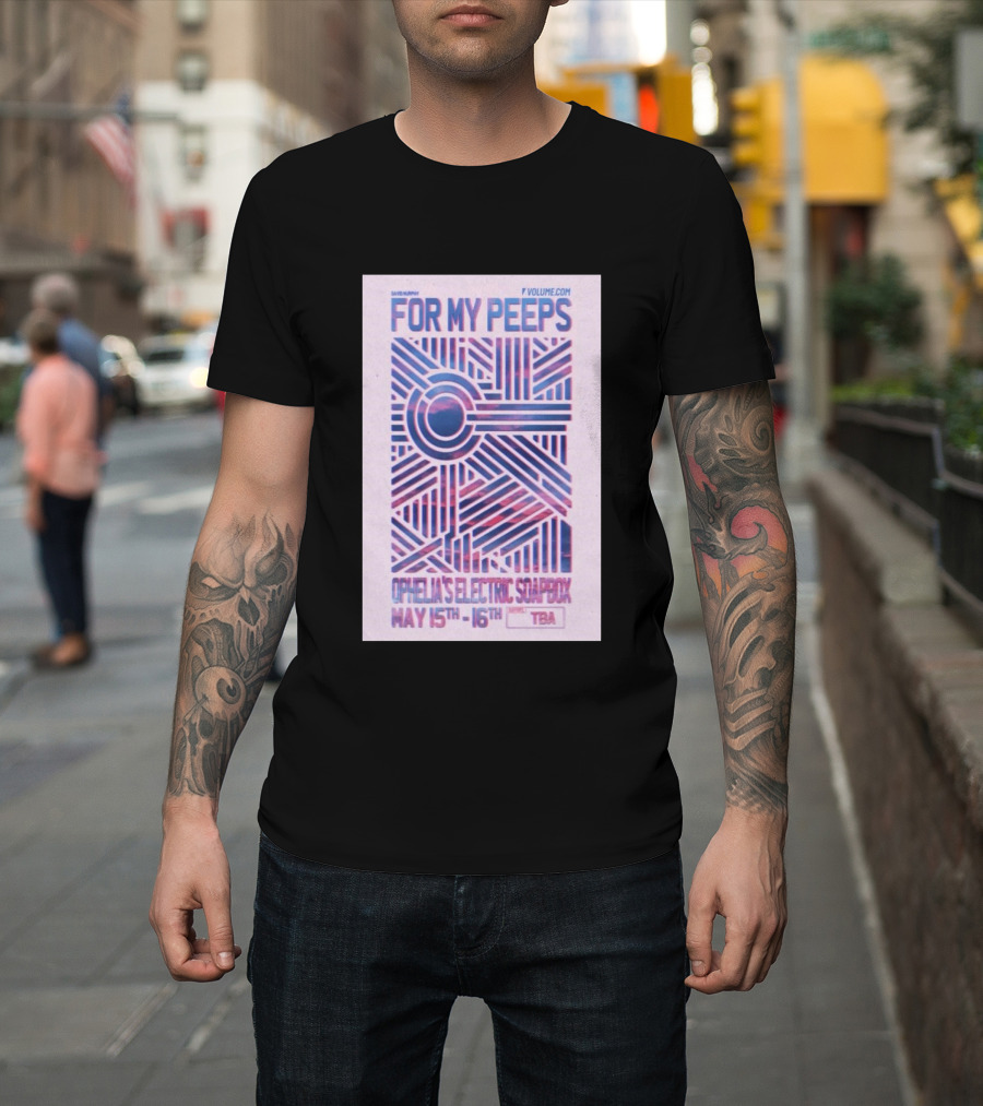 David Murphy For My Peeps Ophelia's Electric Soapbox May 15th 16th VOLUME.COM T-Shirt