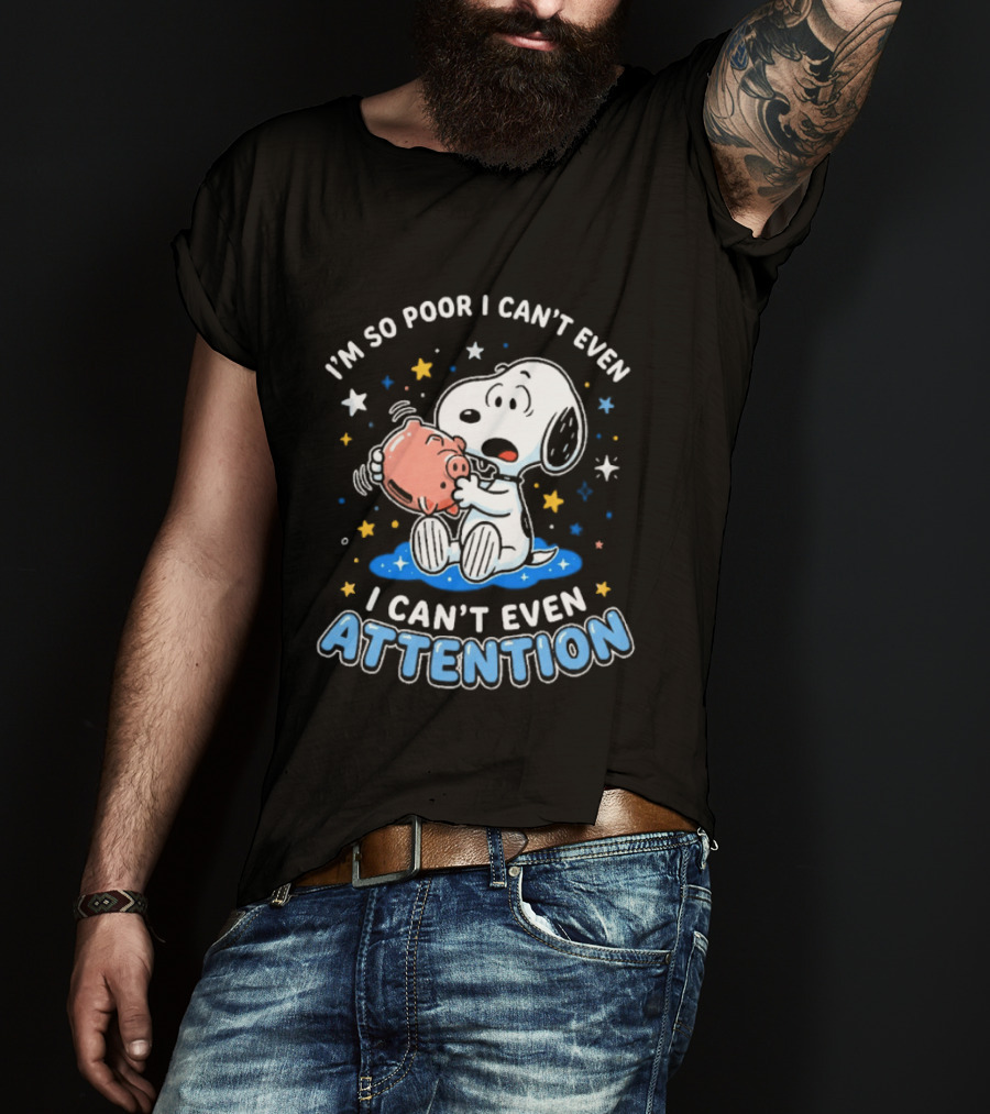 I'm So Poor I Can't Even Pay Attention Snoopy Piggy Bank Stars T-Shirt
