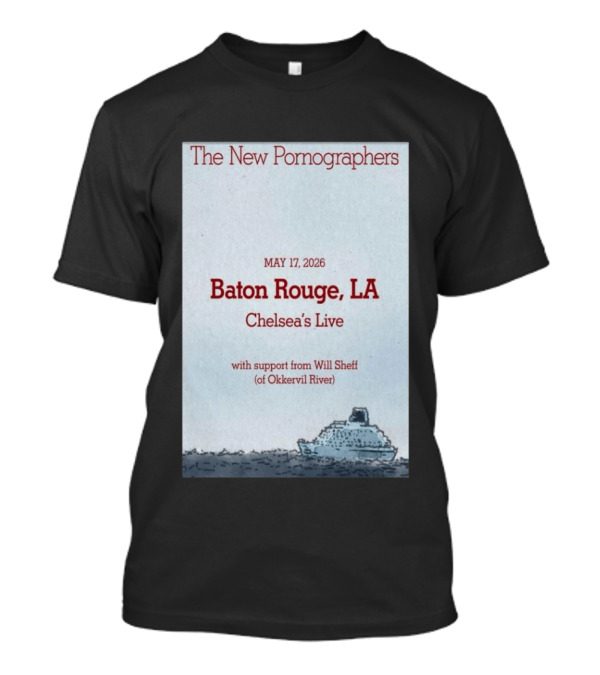 The New Pornographers Baton Rouge LA May 17 2026 Chelsea's Live With Support From Will Sheff Of Okkervil River T-Shirt