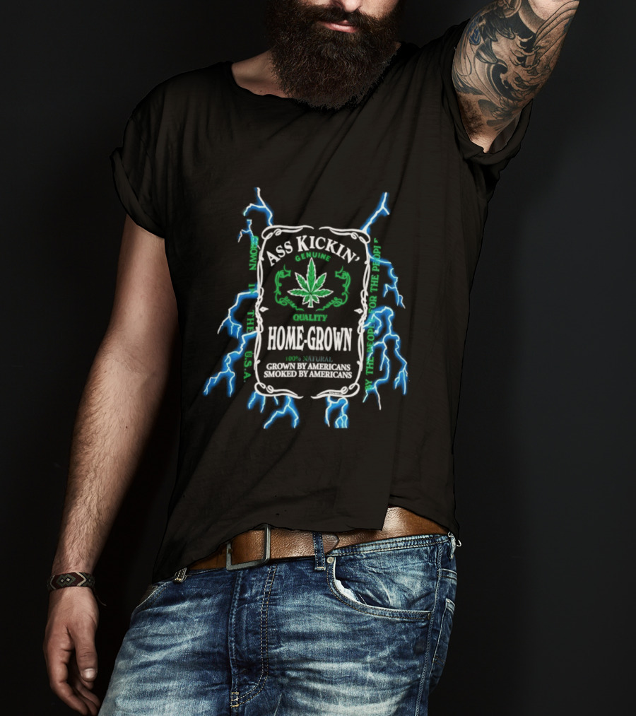 Ass Kickin' Home Grown 100 Percent Natural Grown By Americans Smoked By Americans Lightning Cannabis Leaf T-Shirt