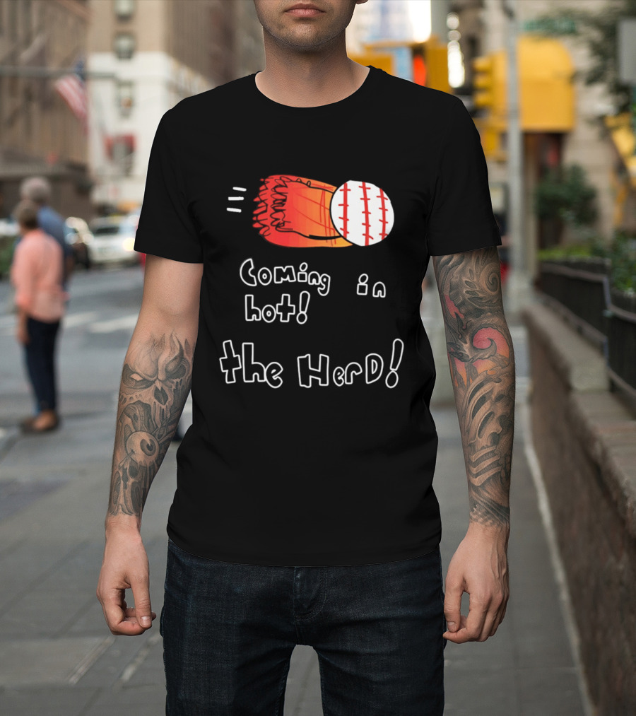 Coming In Hot The Herd Baseball Glove And Ball T-Shirt