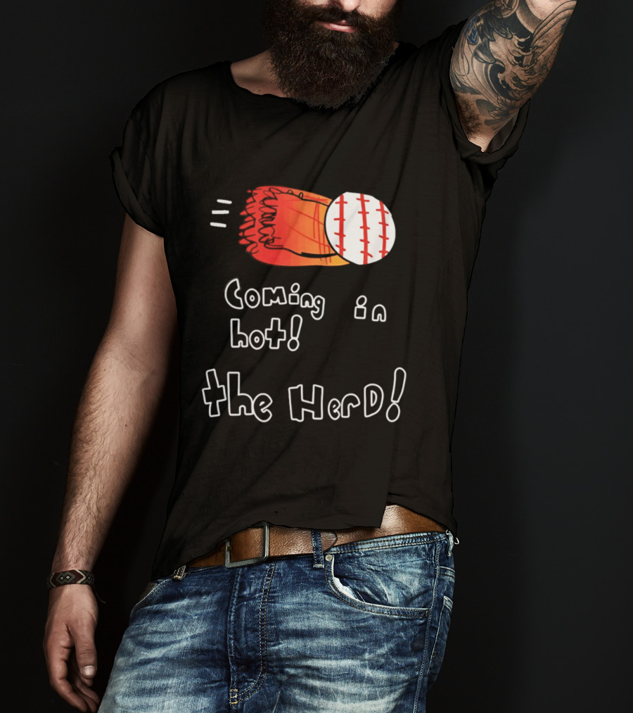 Coming In Hot The Herd Baseball Glove And Ball T-Shirt