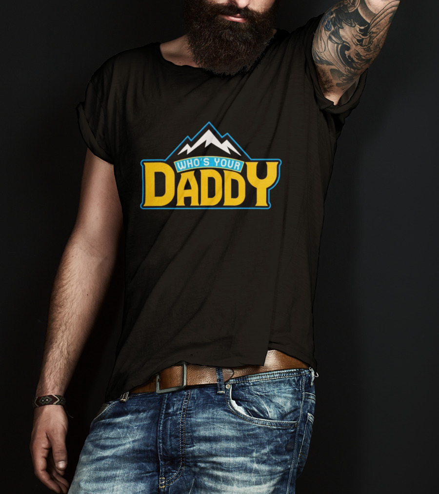 Who's Your Daddy Mountain Adventure T-Shirt