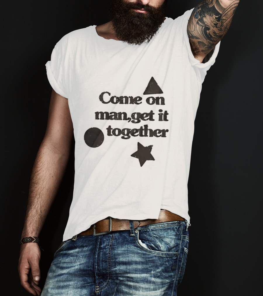 Come On Man Get It Together Circle Triangle Star T-Shirt