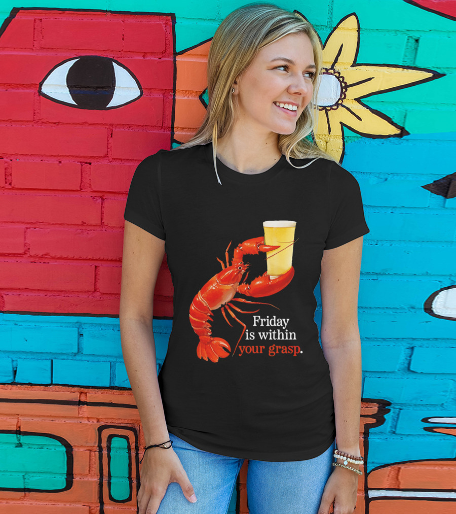 Friday Is Within Your Grasp Lobster Holding Beer T-Shirt