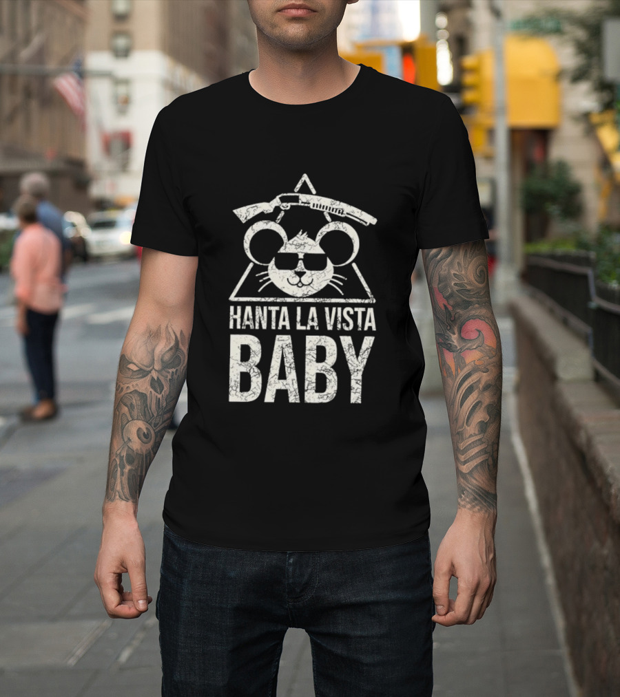 Hanta La Vista Baby Terminator Mouse Sunglasses Shotgun T-Shirt