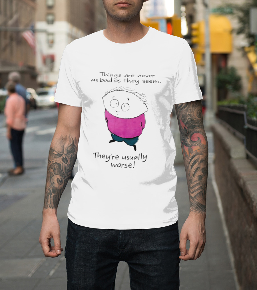 Things Are Never As Bad As They Seem They're Usually Worse Pink Sweater Cartoon T-Shirt