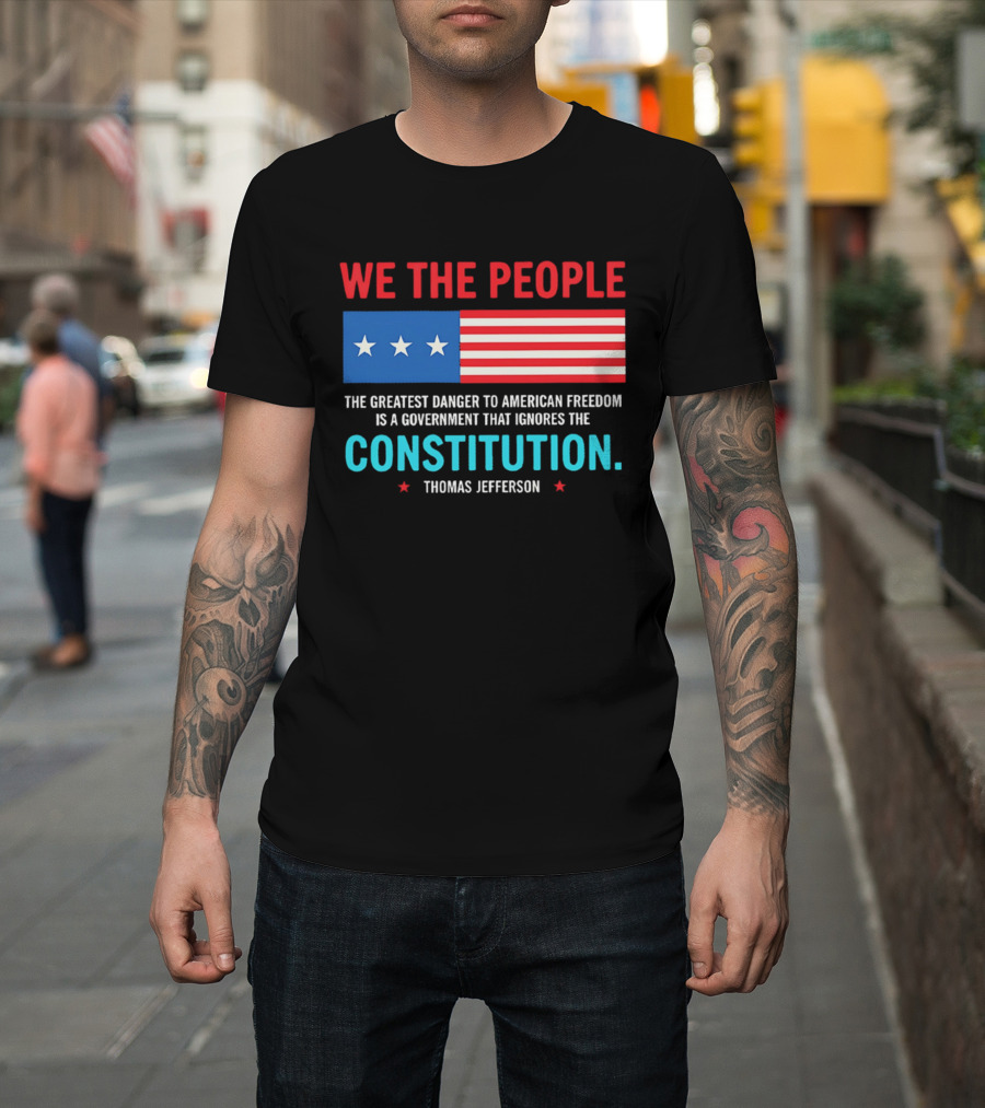 We The People Flag American Freedom Constitution Thomas Jefferson T-Shirt