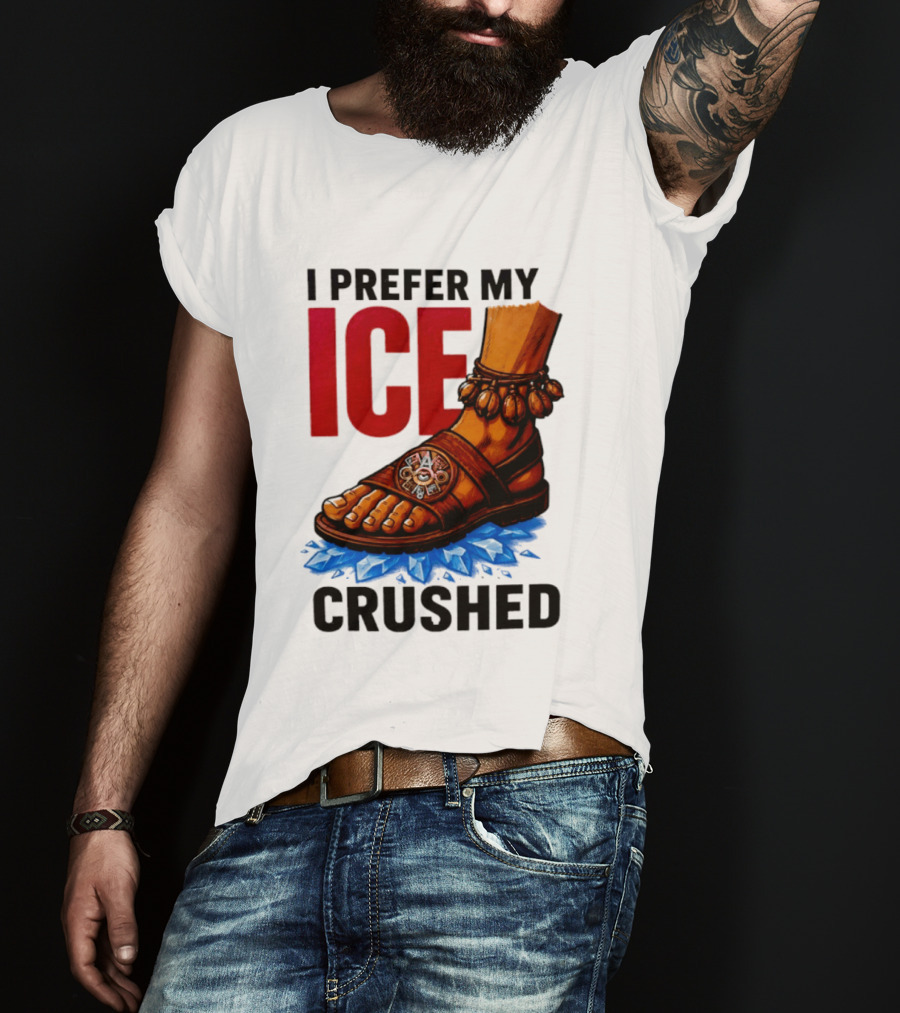I Prefer My Ice Crushed Foot Step T-Shirt