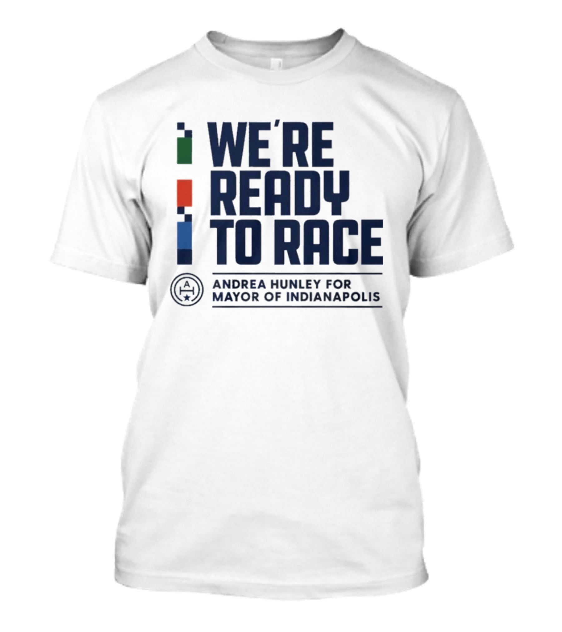 We're Ready To Race Andrea Hunley For Mayor Of Indianapolis T-Shirt