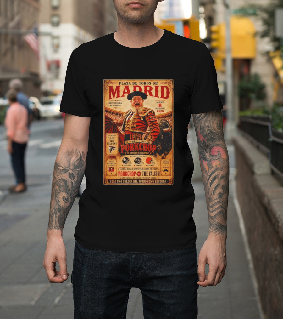 Plaza De Toros De Madrid Porkchop El Matador De Cincinnati Vs Falcons Browns Steelers Chiefs Legendary Battle T-Shirt