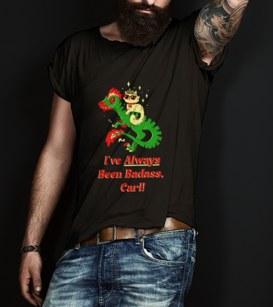 Princess Cat Riding Velociraptor Mongo I've Always Been Badass Carl T-Shirt