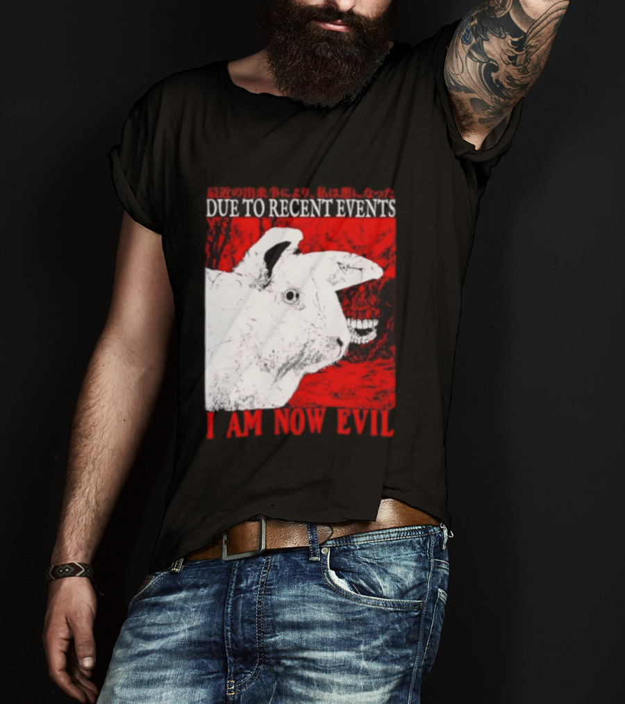 Rabbit Due To Recent Events I Am Now Evil Creepy Red T-Shirt