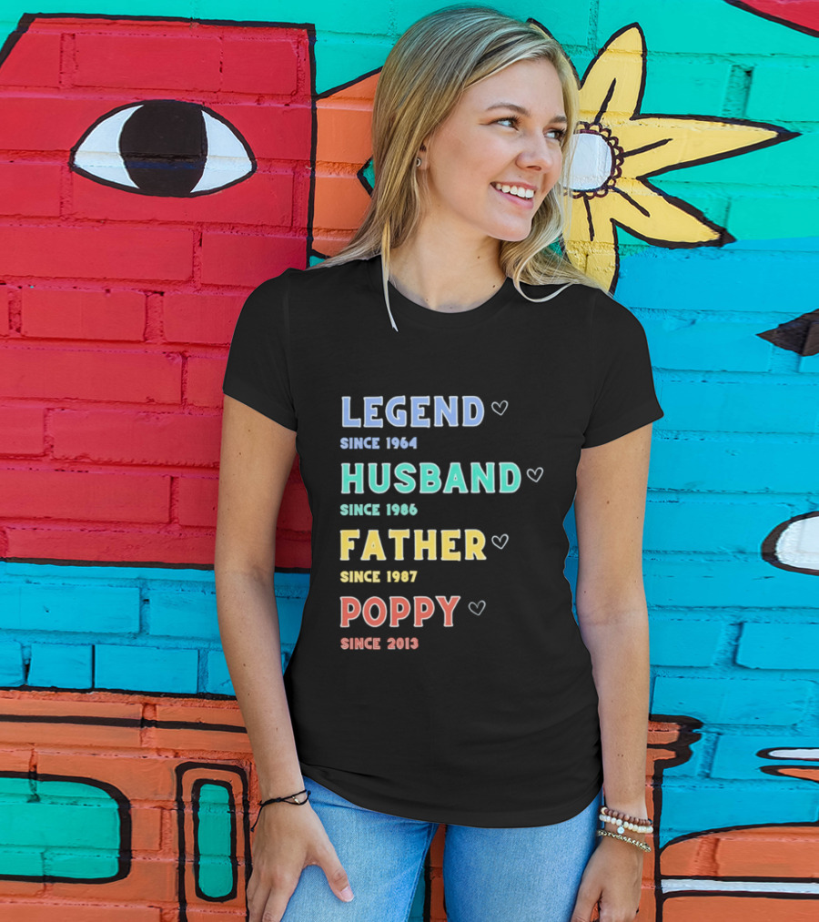 Legend Since 1964 Husband Since 1990 Father Since 1997 Poppy Since 2013 T-Shirt