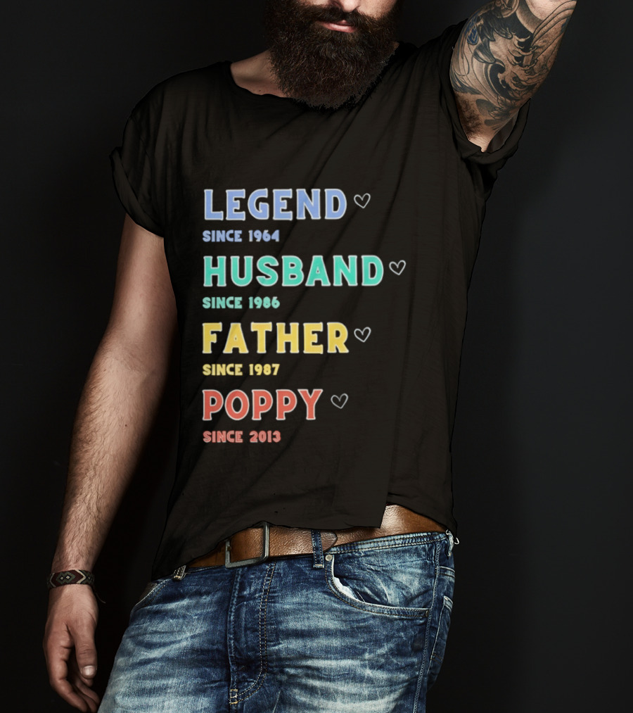 Legend Since 1964 Husband Since 1990 Father Since 1997 Poppy Since 2013 T-Shirt