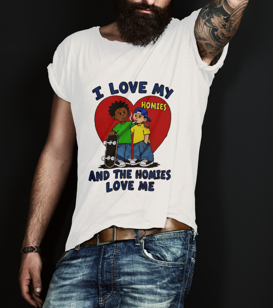 I Love My Homies Heart Skateboard Friends And The Homies Love Me T-Shirt