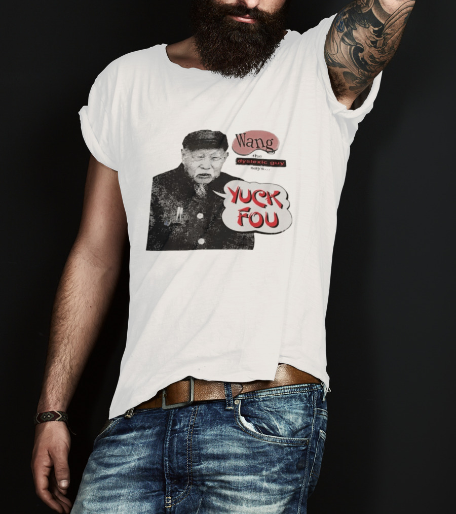 Wang Dyslexic Guy Yuck Fou T-Shirt