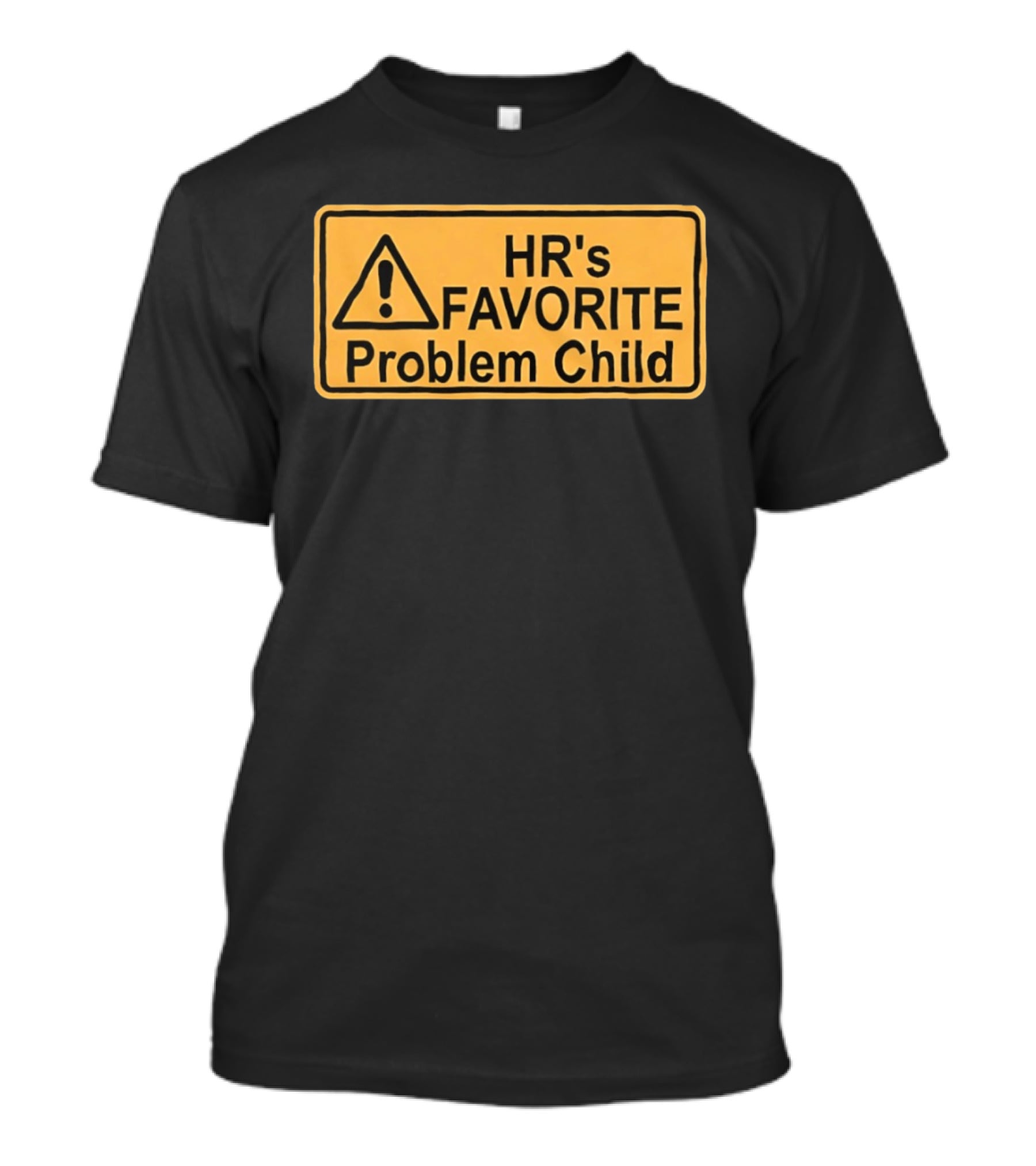 HR's Favorite Problem Child Warning Sign T-Shirt