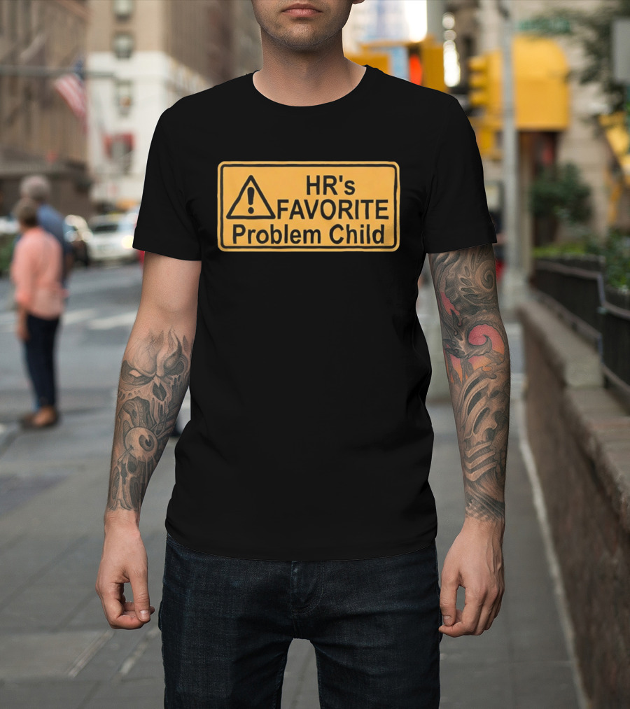 HR's Favorite Problem Child Warning Sign T-Shirt