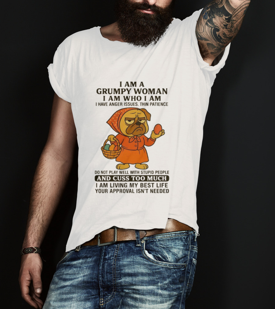 Grumpy Woman Pug Anger Issues Thin Patience Cuss Too Much Approval Not Needed T-Shirt