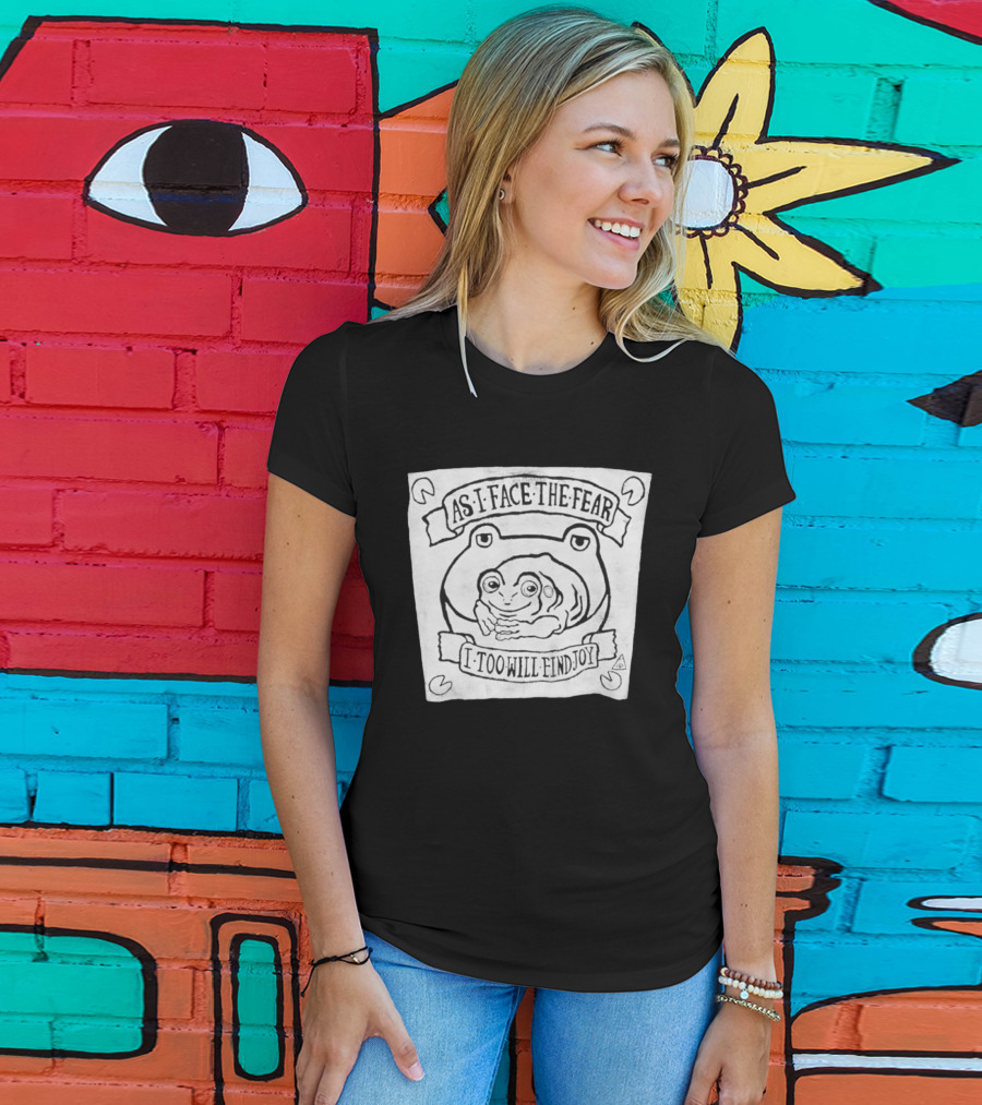 As I Face The Fear I Too Will Find Joy Frog T-Shirt