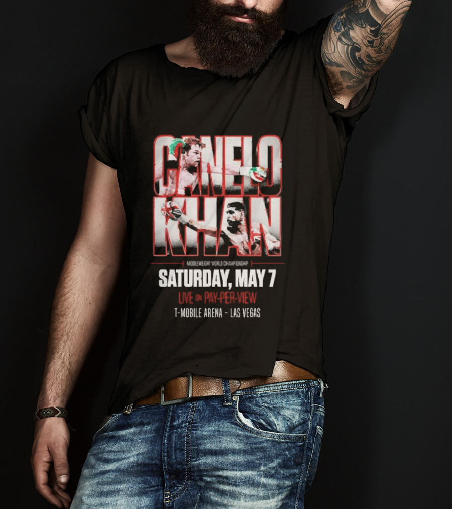 Canelo Khan Saturday May 7 Live On Pay Per View Mobile Arena Las Vegas Boxing Match T-Shirt