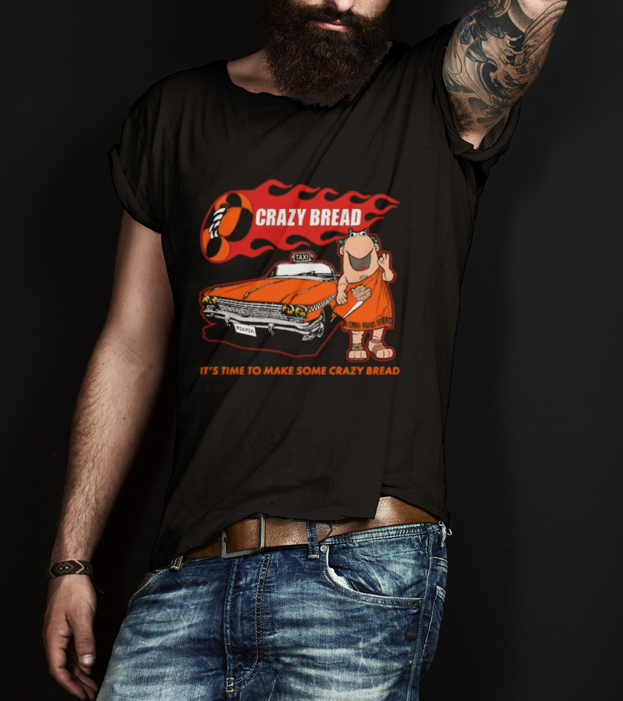 Crazy Bread It's Time To Make Some Crazy Bread Classic Taxi Cartoon T-Shirt