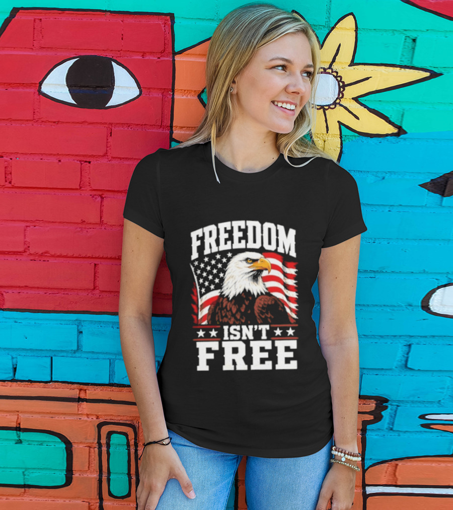 Freedom Isn't Free American Flag Bald Eagle T-Shirt
