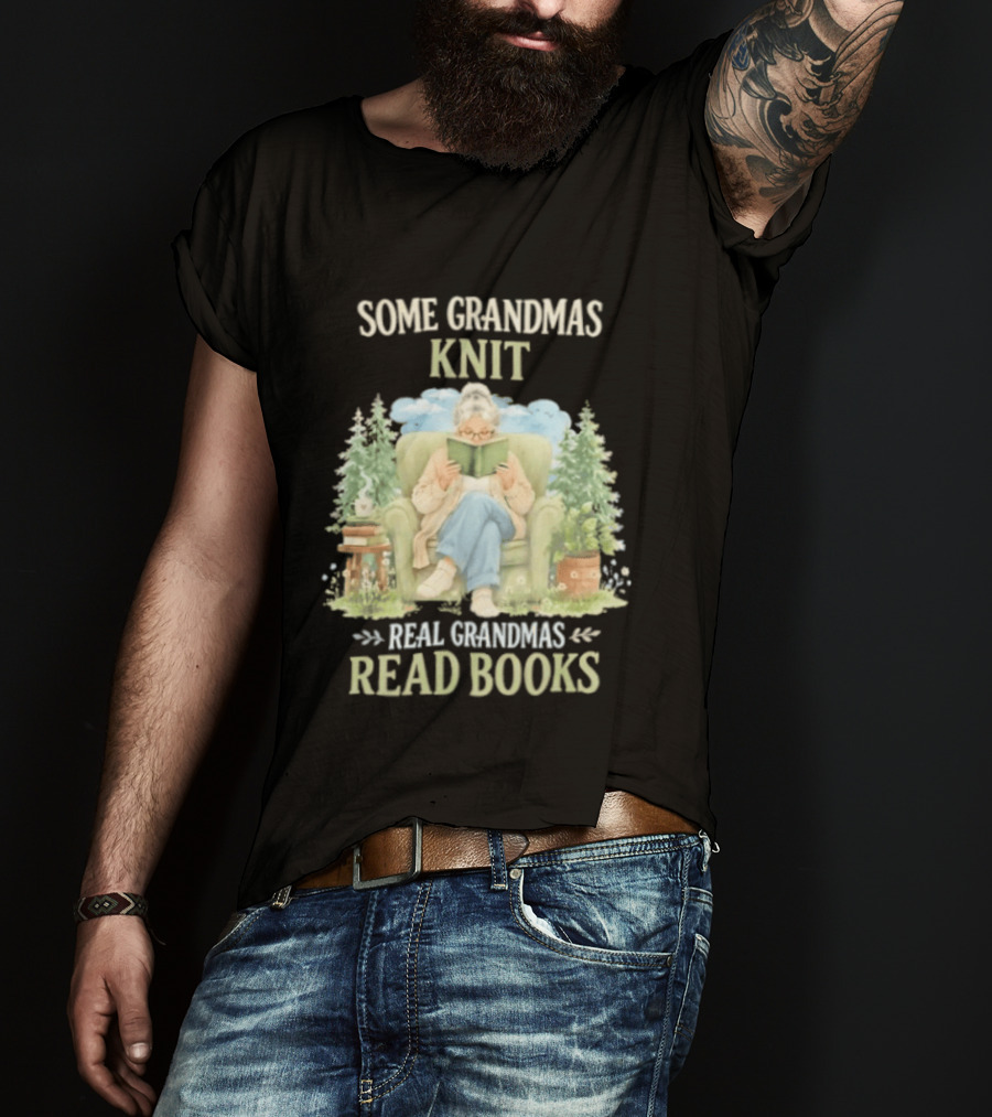 Some Grandmas Knit Real Grandmas Read Books Cozy Reading Grandma T-Shirt