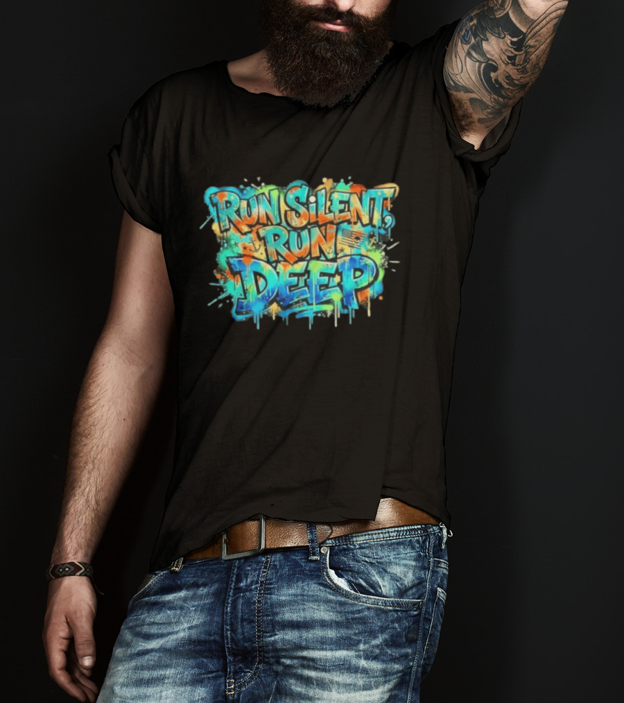 Run Silent Run Deep Vibrant Graffiti Street T-Shirt