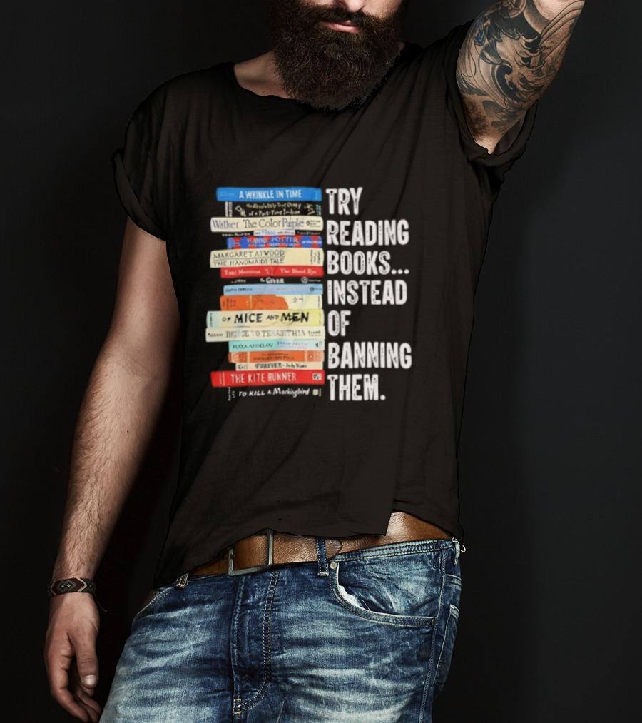 Try Reading Books Instead Of Banning Them Stacked Books A Wrinkle In Time Toni Morrison The Bluest Eye The Kite Runner T-Shirt
