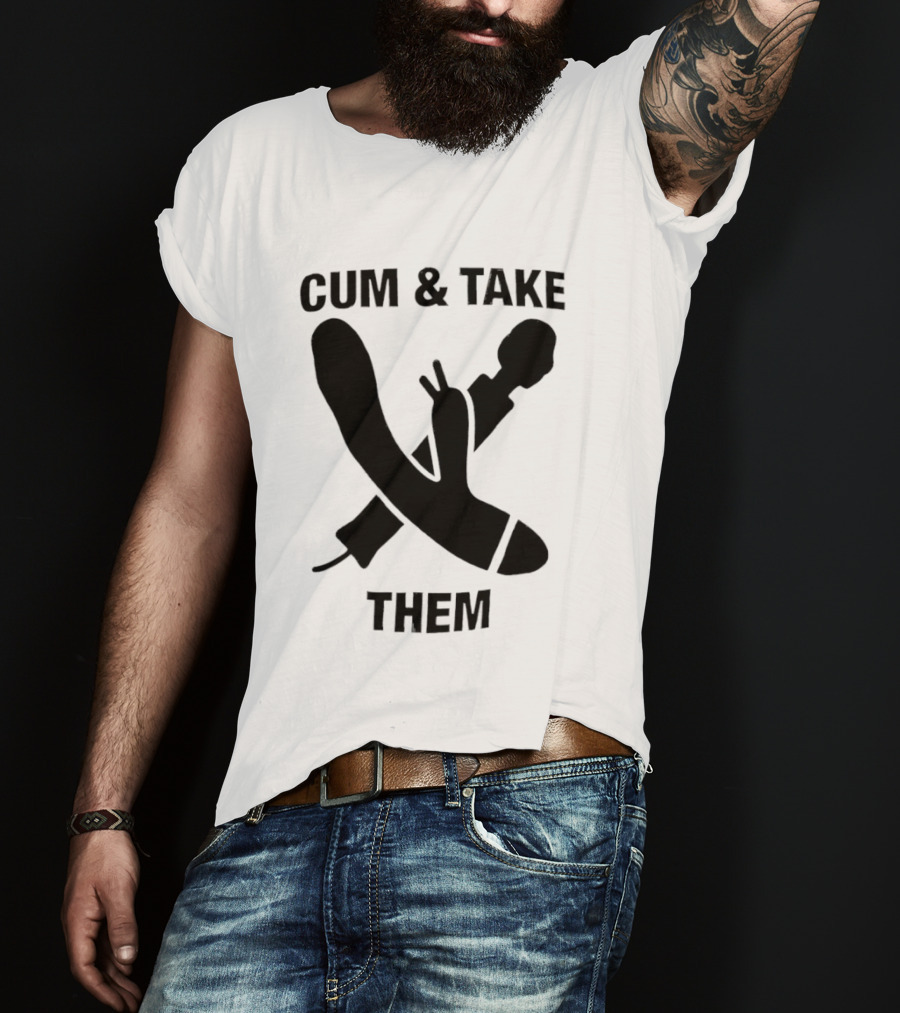 Cum & Take Them Sword And Dildo T-Shirt