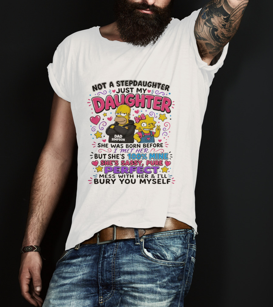 Not A Stepdaughter Just My Daughter Simpson Family 100% Mine Sassy Perfect T-Shirt