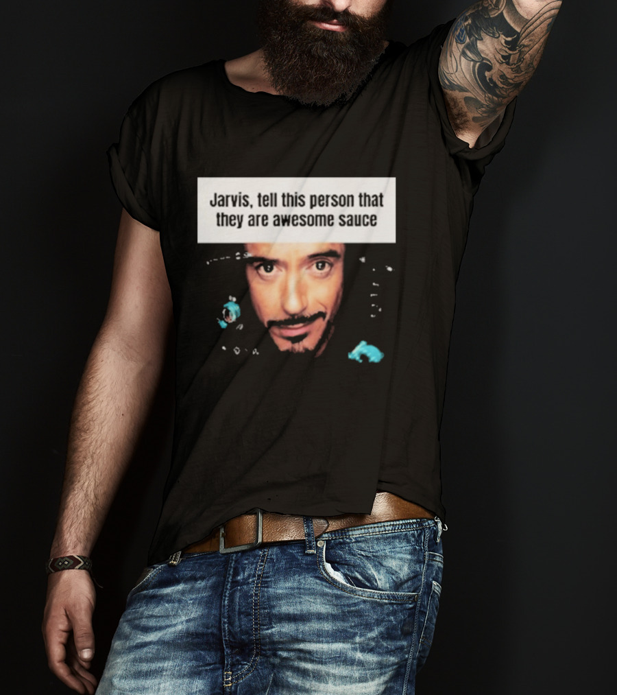 Jarvis Tell This Person That They Are Awesome Sauce Hootpop T-Shirt