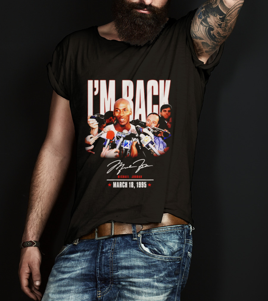 I'm Back Michael Jordan March 18 1995 T-Shirt