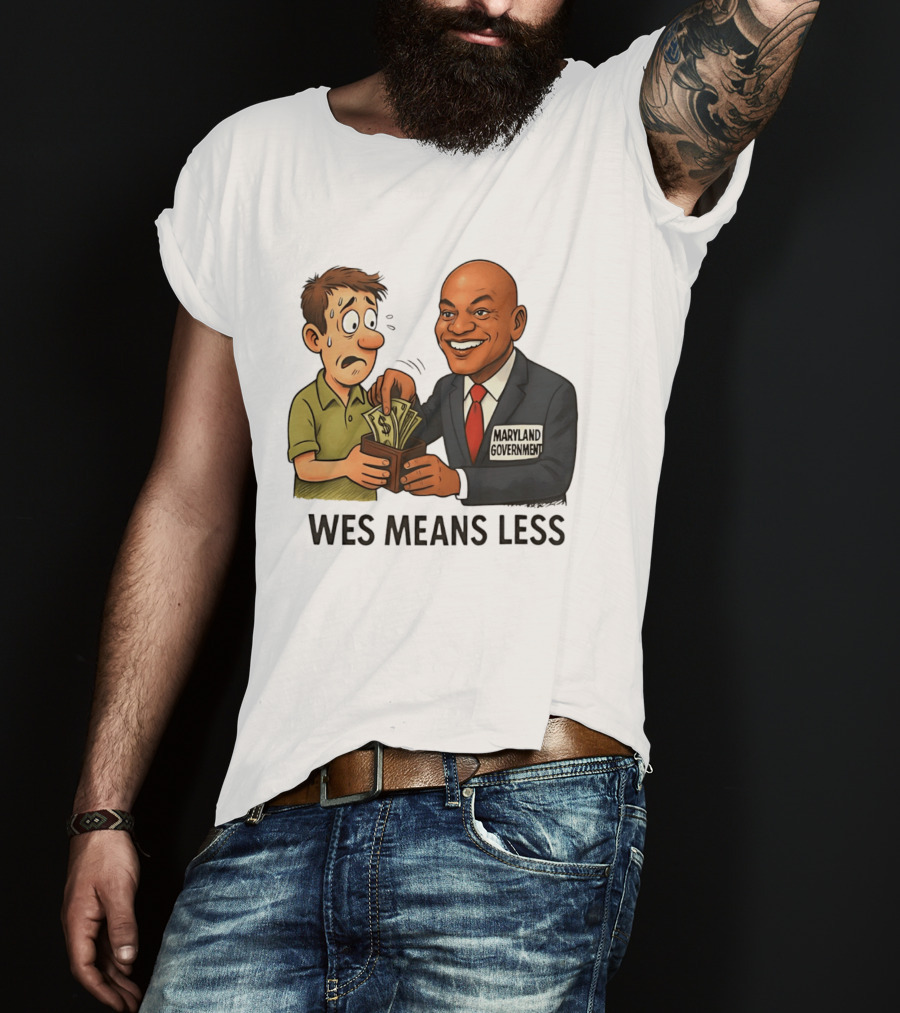 Wes Means Less Maryland Government Political Cartoon T-Shirt