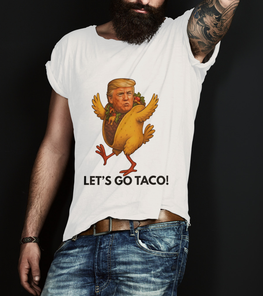 Let's Go Taco Donald Trump Turkey Body T-Shirt