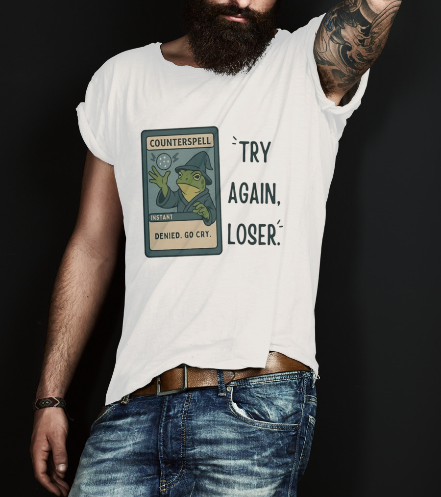 Magic The Gathering Frog Wizard Counterspell Denied Go Cry Try Again Loser T-Shirt