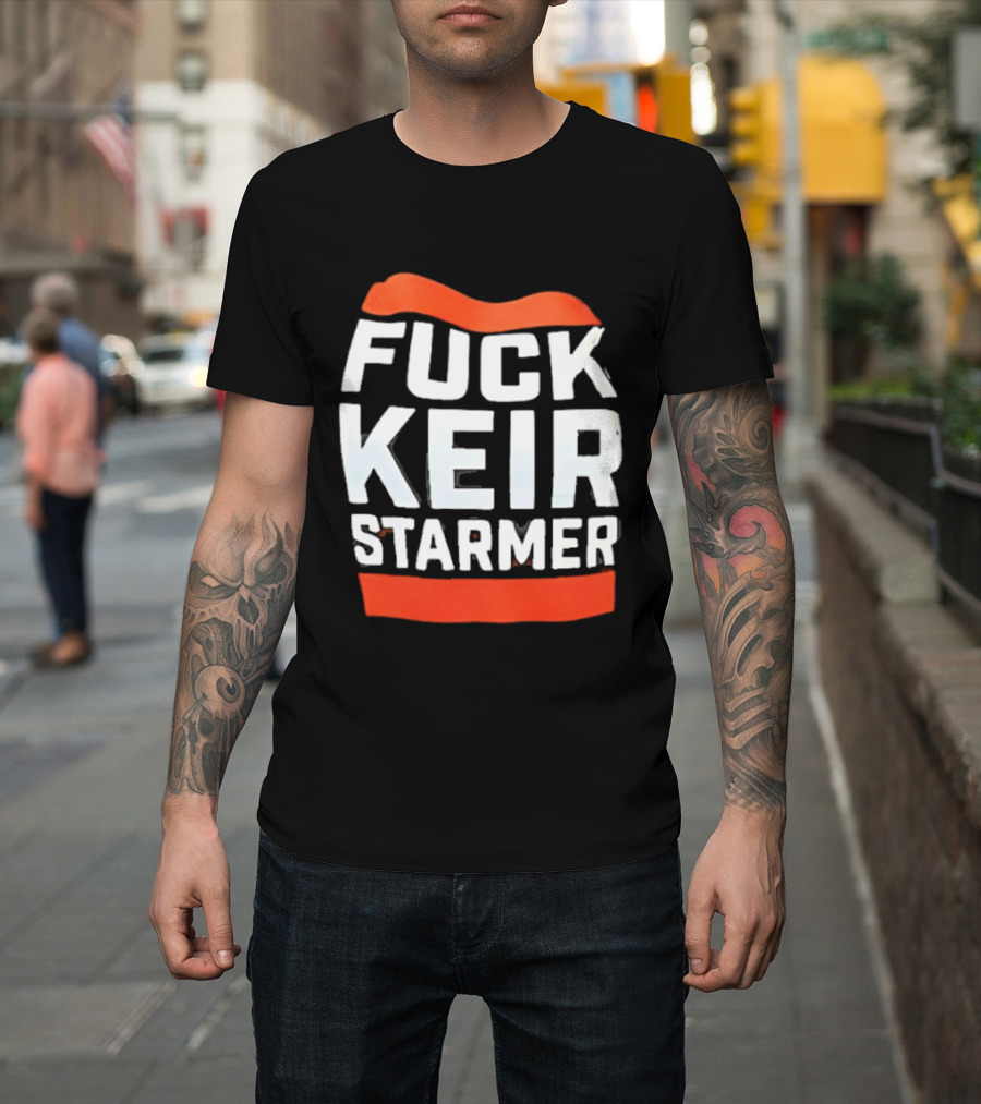 Fuck Keir Starmer T-Shirt