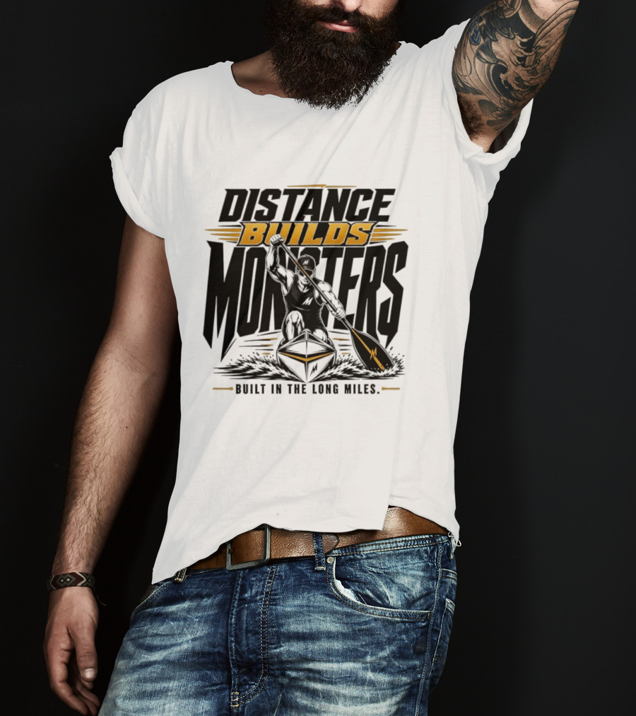 Distance Builds Monsters Built In The Long Miles Paddle Warrior T-Shirt