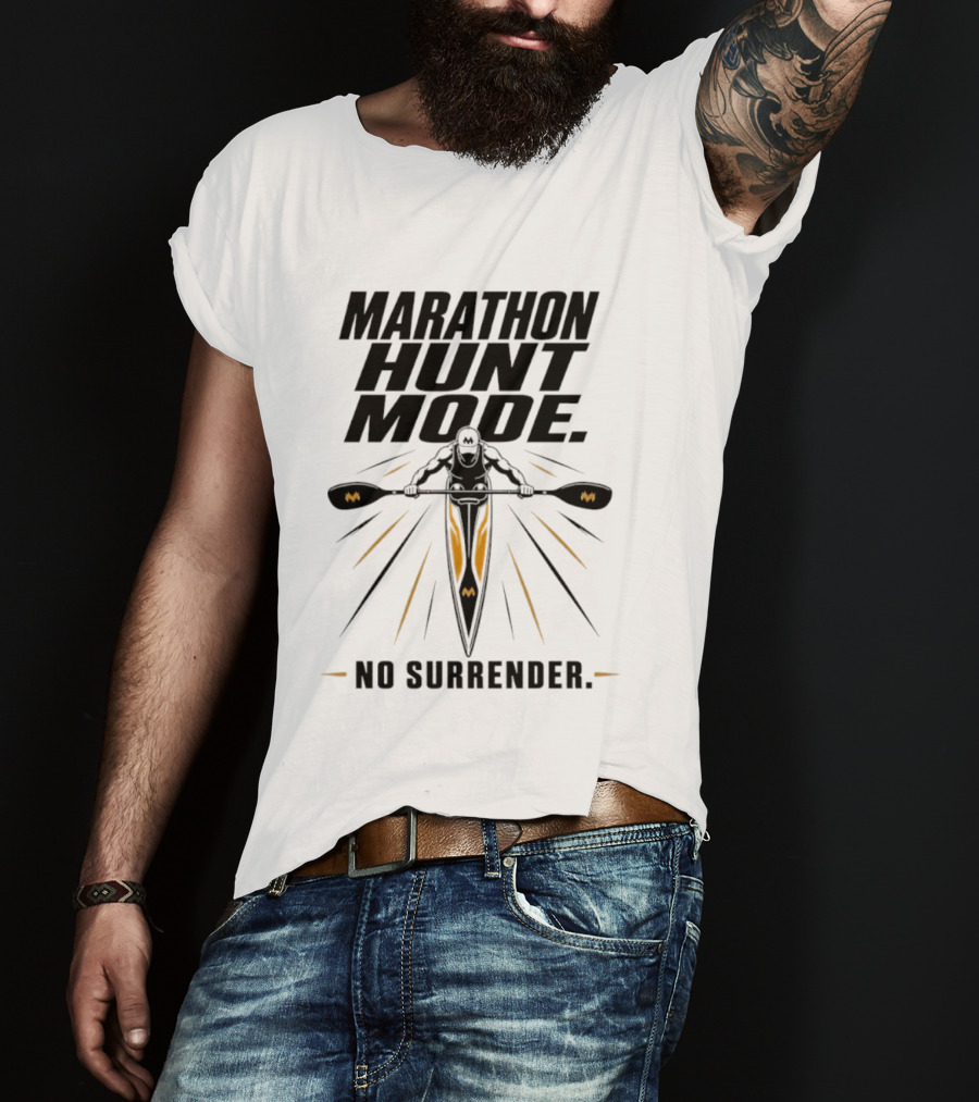 Marathon Hunt Mode Paddling Racer No Surrender T-Shirt