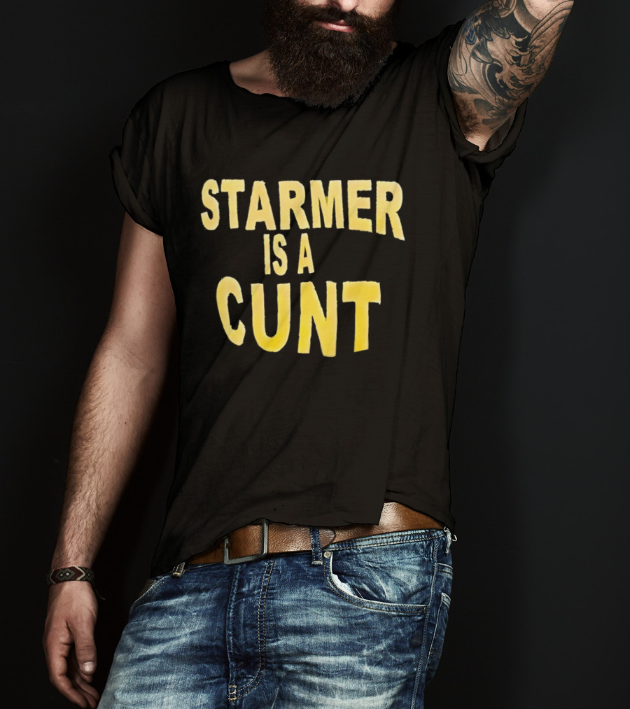 Starmer Is A Cunt T-Shirt