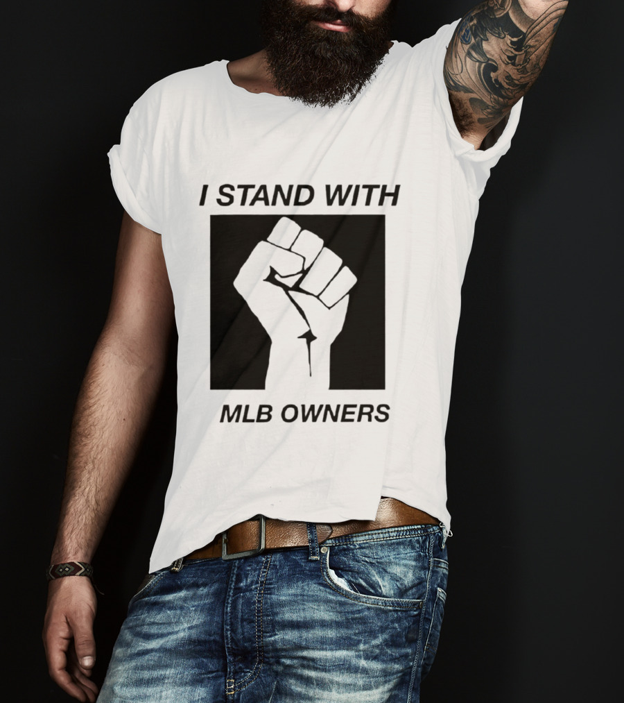 I Stand With MLB Owners Fist Gesture Support T-Shirt