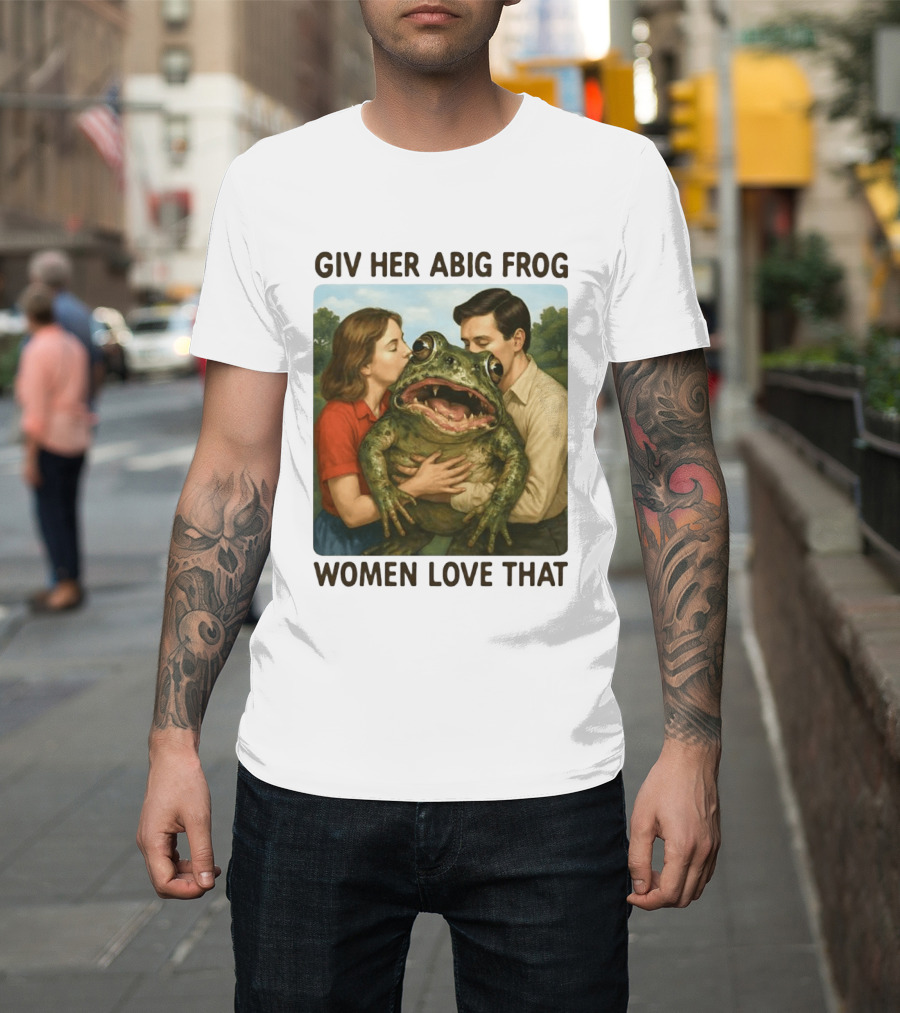 Giv Her Abig Frog Women Love That T-Shirt