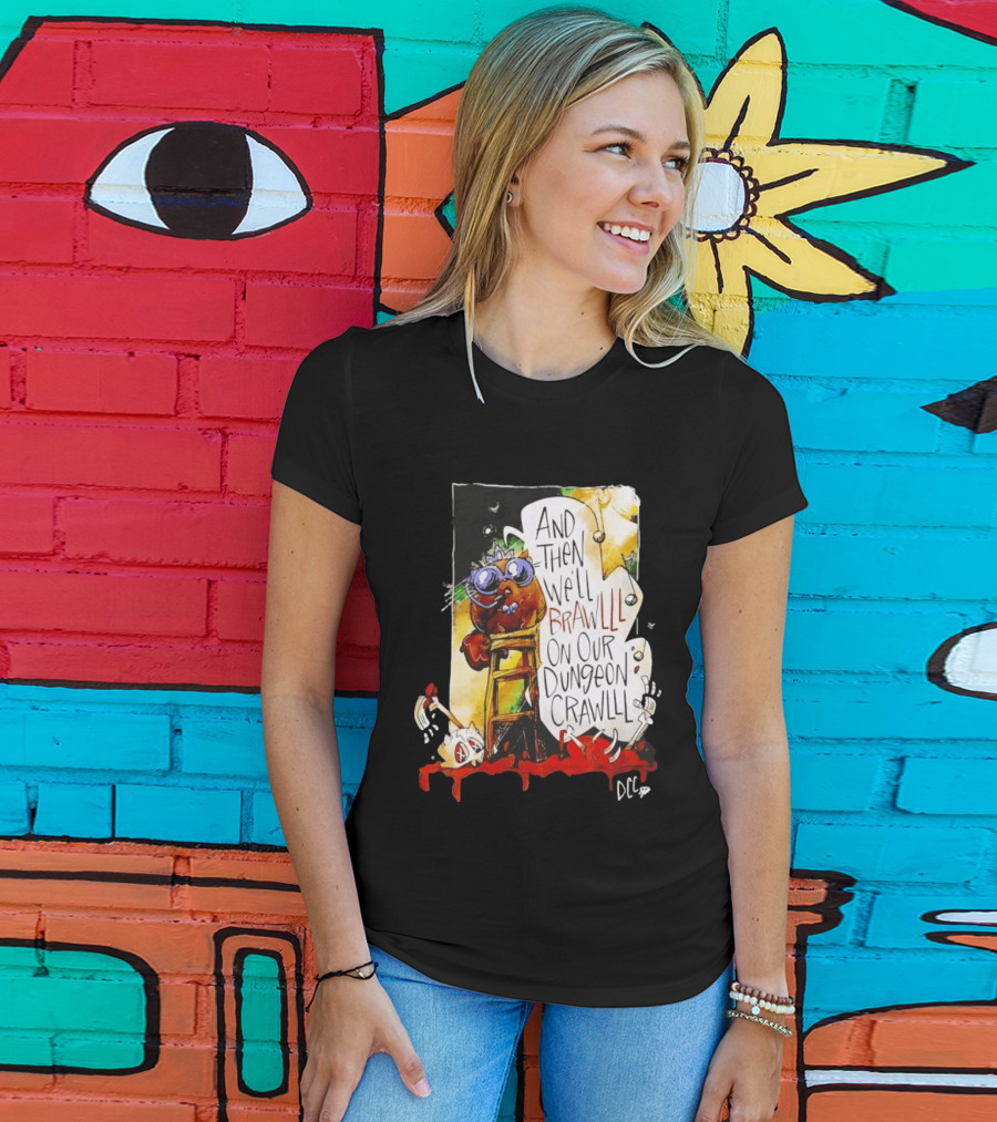 Dungeon Crawler Carl Princess Donut And Then We'll Brawlll On Our Dungeon Crawlll T-Shirt