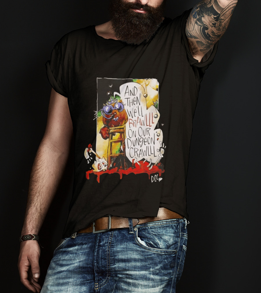 Dungeon Crawler Carl Princess Donut And Then We'll Brawlll On Our Dungeon Crawlll T-Shirt