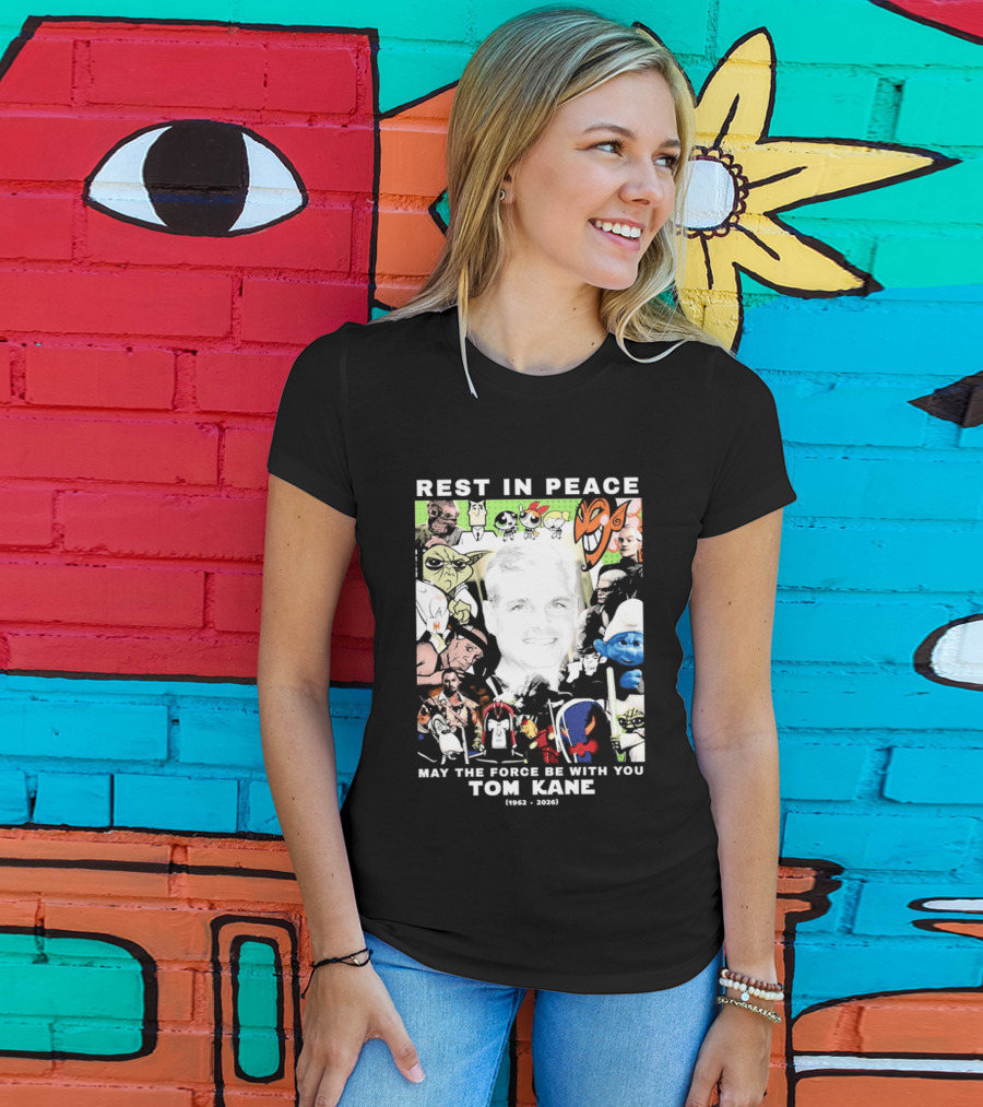 Rest In Peace Tom Kane May The Force Be With You 1962 2021 T-Shirt